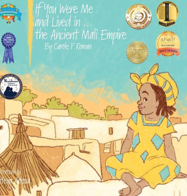 If You Were Me and Lived in...the Ancient Mali Empire: An Introduction to Civilizations Throughout Time (If You Were Me and Lived In...Historical)