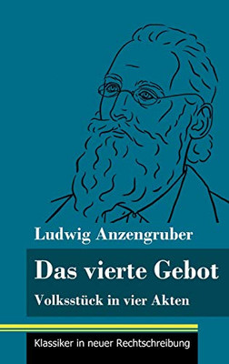 Das vierte Gebot: Volksstück in vier Akten (Band 140, Klassiker in neuer Rechtschreibung) (German Edition) - Hardcover