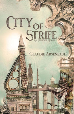 City of Strife: An Isandor Novel (City of Spires)