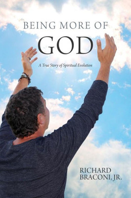 Being More of God: A True Story of Spiritual Evolution