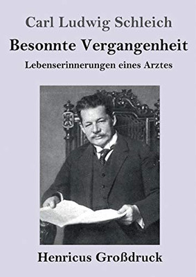 Besonnte Vergangenheit (Großdruck): Lebenserinnerungen eines Arztes (German Edition) - Paperback