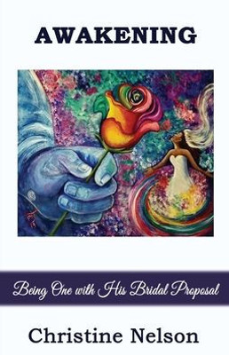 AWAKENING: BEING ONE WITH HIS BRIDAL PROPOSAL (Walking in oneness)