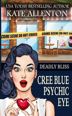 Deadly Bliss (A Cree Blue Psychic Eye Mystery)