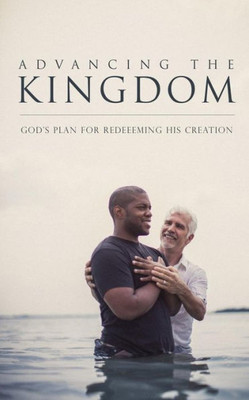 Advancing the Kingdom: God's Plan for Redeeming His Creation