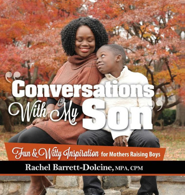 Conversations With My Son: Fun and Witty Inspiration for Mothers Raising Boys