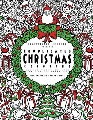 Complicated Christmas Coloring: Magical Festive Coloring for Kids and Grown-ups (Complicated Coloring)