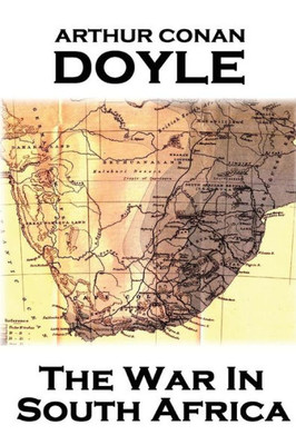 Arthur Conan Doyle - The War In South Africa