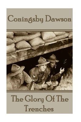 Coningsby Dawson - The Glory Of The Trenches