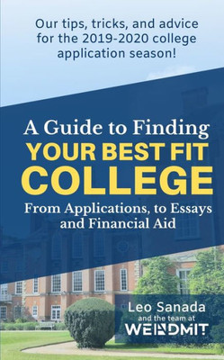 A Guide to Finding Your Best Fit College: From Applications, to Essays and Financial Aid