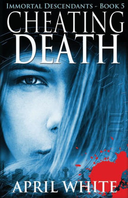 Cheating Death (The Immortal Descendants Book 5)