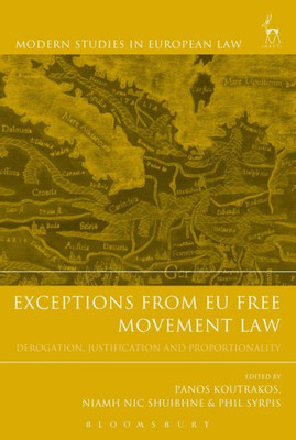 Exceptions from EU Free Movement Law: Derogation, Justification and Proportionality (Modern Studies in European Law)