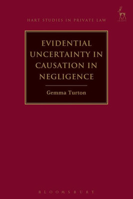 Evidential Uncertainty in Causation in Negligence (Hart Studies in Private Law)