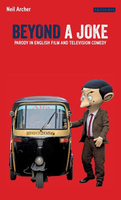 Beyond a Joke: Parody in English Film and Television Comedy (Cinema and Society)