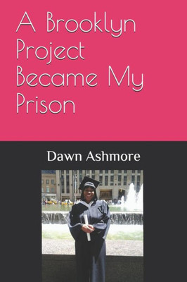 A Brooklyn Project Became My Prison