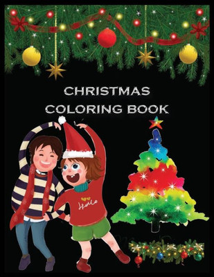 CHRISTMAS COLORING BOOK: Christmas A Festive Coloring Book for Adults