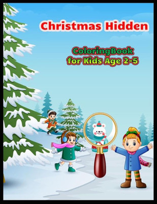 Christmas Hidden Coloring Book for Kids age 2-5: Christmas Hunt Seek And Find Coloring Activity Book