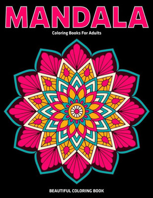 Beautiful Coloring Book : Mandala Coloring Books For Adults: Relaxation Mandala Designs