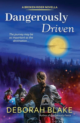 Dangerously Driven: A Broken Riders Novella (The Broken Riders)