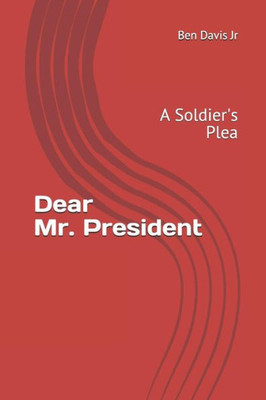 Dear Mr. President: A Soldier's Plea