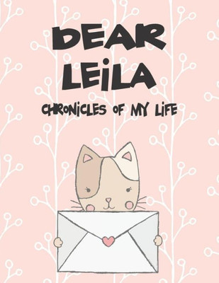 Dear Leila, chronicles of my life: A Girl's Thoughts (Preserve the Memory)