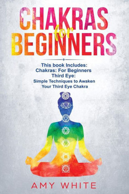 Chakras: & The Third Eye - How to Balance Your Chakras and Awaken Your Third Eye With Guided Meditation, Kundalini, and Hypnosis