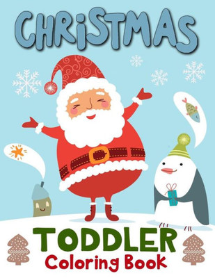Christmas Toddler Coloring Book: 60 Christmas Coloring Pages for Toddlers, Children, Ages 2-4 and Preschool