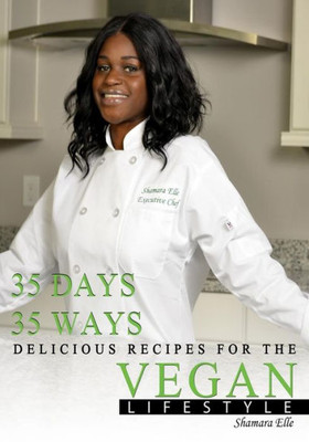 35 Days, 35 Ways Delicious Recipes for the Vegan Lifestyle