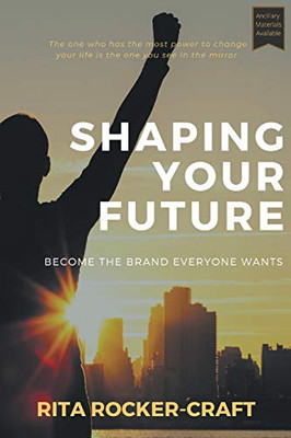 Shaping Your Future: Become the Brand Everyone Wants