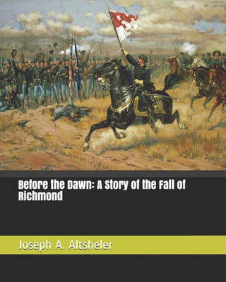 Before the Dawn: A Story of the Fall of Richmond