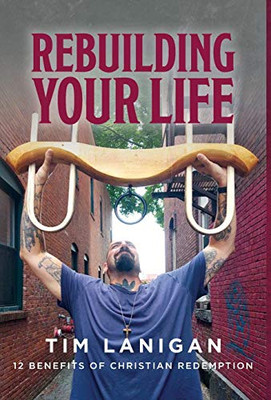 Rebuilding Your Life: 12 Benefits of Christian Redemption (Break Every Yoke/Rebuilding Your Life)