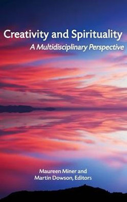 Creativity and Spirituality: A Multidisciplinary Perspective