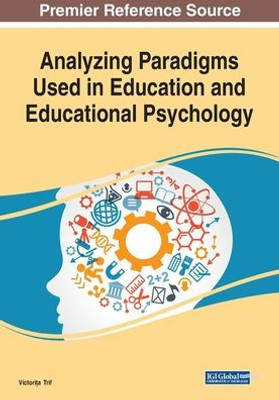 Analyzing Paradigms Used in Education and Educational Psychology