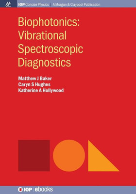 Biophotonics: Vibrational Spectroscopic Diagnostics (Iop Concise Physics)