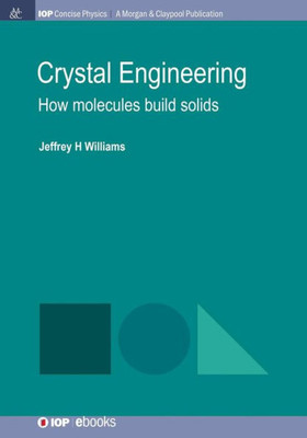 Crystal Engineering: How Molecules Build Solids (Iop Concise Physics)