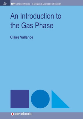 An Introduction to the Gas Phase (Iop Concise Physics)