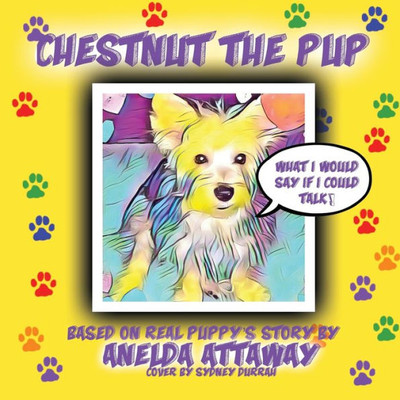Chestnut the Pup: What I Would Say If I Could Talk