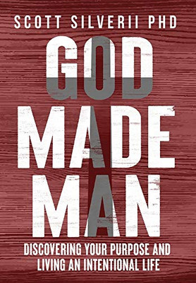 God Made Man: Discovering Your Purpose and Living an Intentional Life - Hardcover