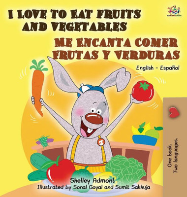 I Love to Eat Fruits and Vegetables Me Encanta Comer Frutas y Verduras: English Spanish Bilingual Edition (English Spanish Bilingual Collection) (Spanish Edition)