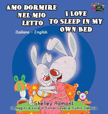 Amo dormire nel mio letto I Love to Sleep in My Own Bed: Italian English Bilingual Book (Italian English Bilingual Collection) (Italian Edition)
