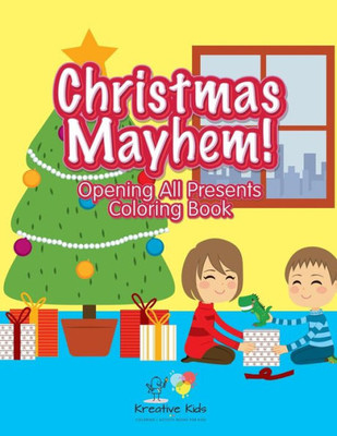 Christmas Mayhem! Opening All Presents Coloring Book