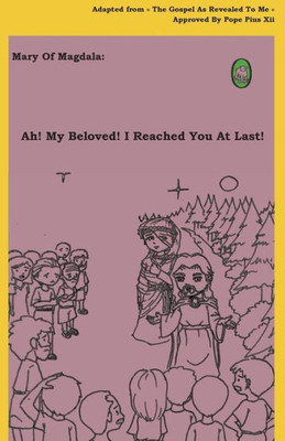 Ah! My Beloved! I Reached You At Last! (Mary Of Magdala)