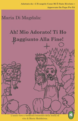Ah! Mio Adorato! Ti Ho Raggiunto Alla Fine! (Maria di Magdala) (Italian Edition)