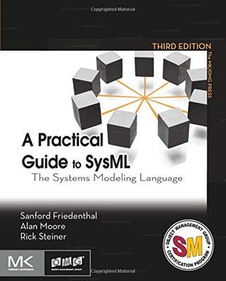 A Practical Guide to SysML: The Systems Modeling Language (The MK/OMG Press)