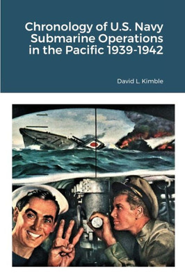 Chronology of U.S. Navy Submarine Operations in the Pacific 1939-1942