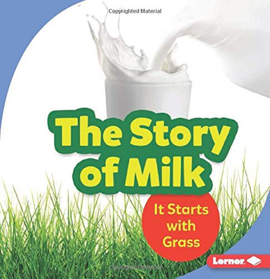 The Story of Milk: It Starts with Grass (Step by Step) - Library Binding