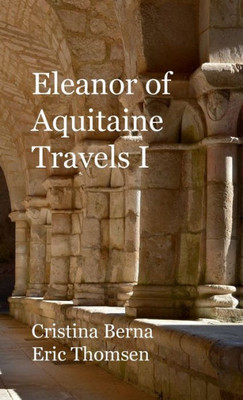 Eleanor of Aquitaine Travels I