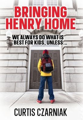 Bringing Henry Home: We always do what is best for kids, unless . . .