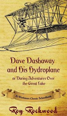 Dave Dashaway and His Hydroplane: A Workman Classic Schoolbook