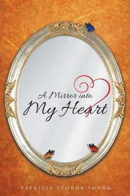 A Mirror into My HEART