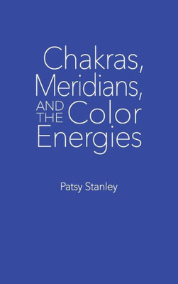 Chakras, Meridians, and the Color Energies